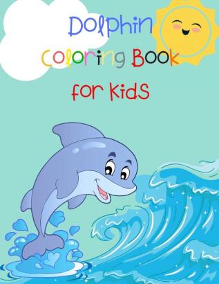 Dolphin Coloring Book for Kids: Animal Book for Kids Fish Coloring Book Dolphin Book for Kids