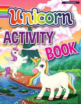 Unicorn Activity Book: A Children's Activity and Coloring Book Educational Workbook for Kids with Tons of Fun Activities