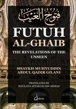 Futuh Al Ghaib: The Revelations of the Unseen