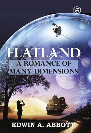 Flatland: A Romance of Many Dimensions