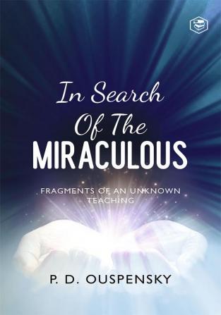 In Search Of The Miraculous: Complete with Diagrams