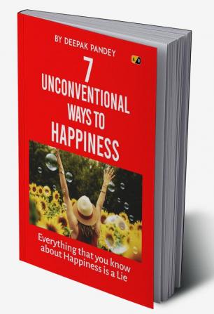 7 Unconventional Ways to Happiness