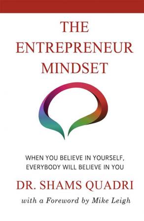 The Entrepreneur Mindset: When You Believe In Yourself Everyone will Believe in You