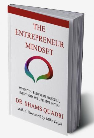 The Entrepreneur Mindset: When You Believe In Yourself Everyone will Believe in You