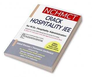 Crack Hospitality JEE - NCHMCT M.Sc. Hospitality Administration Entrance Examination Guide With 1500+ Solved Mcqs And Previous Years (2022 2021 2020 2019 & 2018) Questions With Answer Key