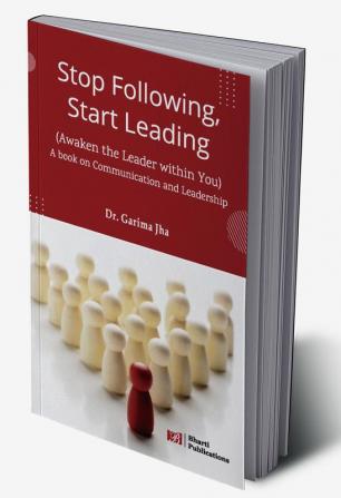 Stop Following Start Leading: Awaken the Leader within You