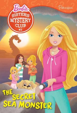 Barbie Sister Mystery Club 3: The Secret Sea Monster (Chapter Book Series)