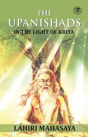 The Upanishads: In the Light of Kriya Yoga