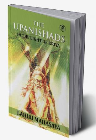 The Upanishads: In the Light of Kriya Yoga