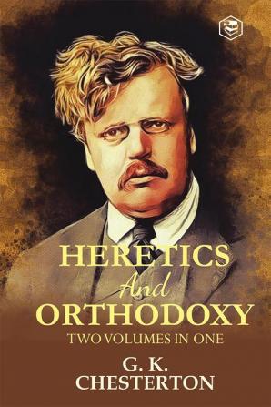 Heretics and Orthodoxy: Two Volumes in One