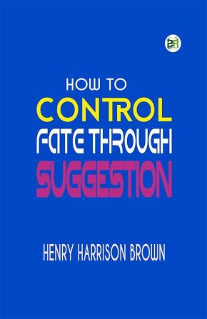 How to Control Fate Through Suggestion