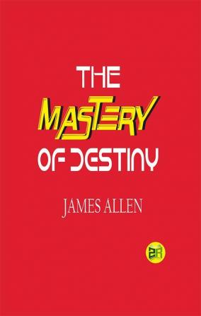 The Mastery of Destiny