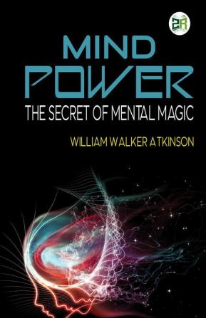 Mind Power: The Secret of Mental Magic