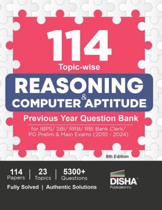 114 Topic-wise Reasoning & Computer Aptitude Previous Year Question Bank for IBPS/ SBI/ RRB/ RBI Bank Clerk/ PO Prelim & Main Exams (2010 - 2024) 8th Edition | 100% Solved PYQs