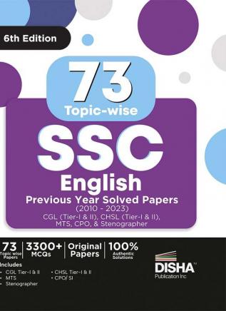 73 Topic-wise SSC English Previous Year Solved Papers (2010 - 2023) - CGL (Tier I & II) CHSL (Tier I & II) MTS CPO & Stenographer  6th Edition | 3300+ Verbal Ability PYQs