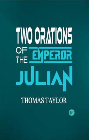 Two Orations of the Emperor Julian