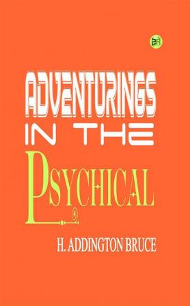 Adventurings in the Psychical