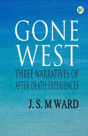 Gone West: Three Narratives of After-Death Experiences