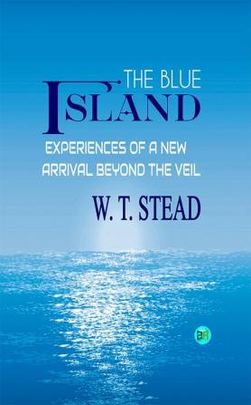 The Blue Island: Experiences of a New Arrival Beyond the Veil