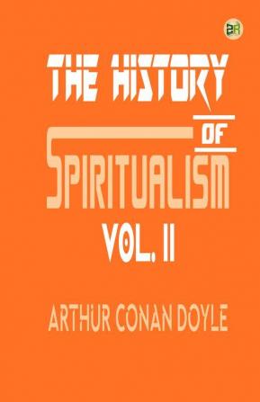 The History of Spiritualism Vol. II