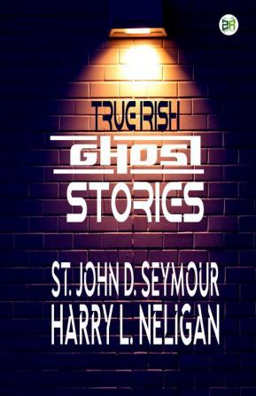 True Irish Ghost Stories