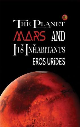 The Planet Mars and Its Inhabitants