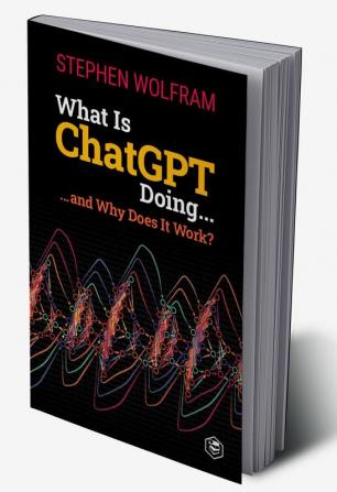 What Is ChatGPT Doing ... and Why Does It Work?