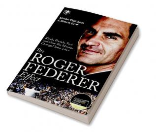 The Roger Federer Effect: Rivals Friends Fans and How the Maestro Changed Their Lives