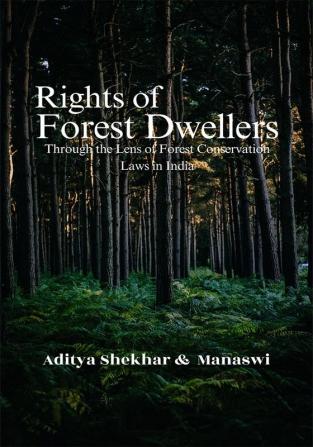 Rights of Forest Dwellers Through the lens of Forest Conservation Laws in India