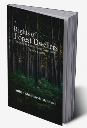 Rights of Forest Dwellers Through the lens of Forest Conservation Laws in India