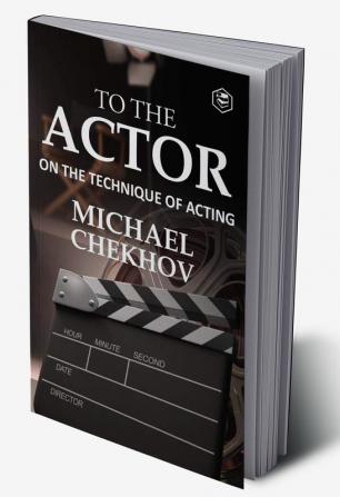 To The Actor: On the Technique of Acting