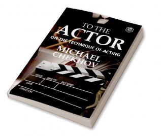 To The Actor: On the Technique of Acting