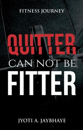 Quitter can not be Fitter