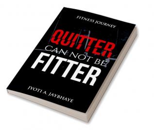 Quitter can not be Fitter