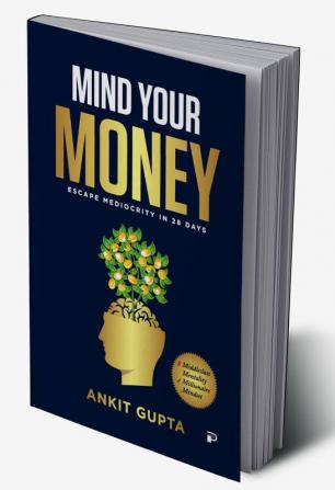 Mind Your Money: Escape Mediocrity in 28 Days