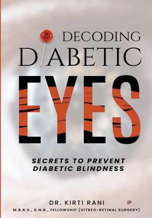 Decoding Diabetic Eyes: “Secrets To Prevent Diabetic Blindness”