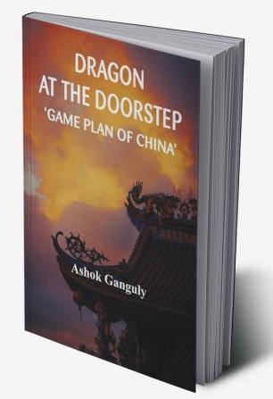 Dragon at the Doorstep: Game Plan of China