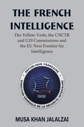 The French Intelligence: The Yellow Vests the CNCTR and G10 Commissions and the EU Next Frontier for Intelligence