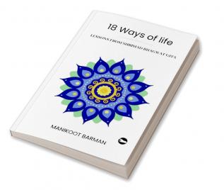 18 Ways Of Life : Lessons From Shrimad Bhagwat Gita