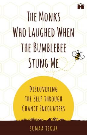 The Monks Who Laughed When Bumblebee Stung Me: Discovering the Self through Chance Encounters