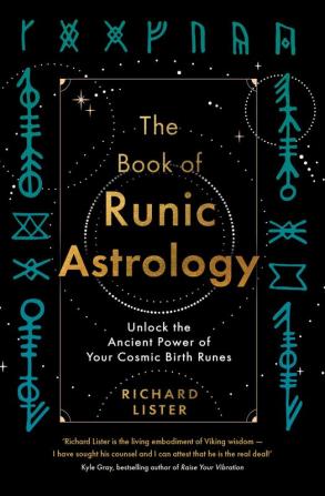 The Book of Runic Astrology: Unlock Ancient Power of Your Cosmic Birth Runes