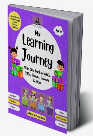 My Learning Journey: All in one book of ABCs 123s Shapes Colours & More