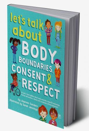 Let's Talk about Body Boundaries Consent and Respect: Teach Children about Body Ownership Respect Feelings Choices and Recognizing Bullying Behaviors