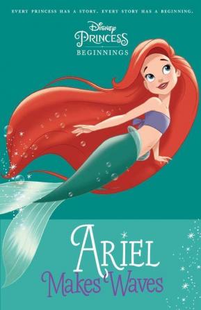 Disney Princess Beginnings : Ariel Makes Waves