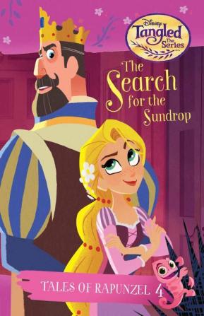 Tangled Series : The Search for the Sundrop : Tales of Rapunzel #4