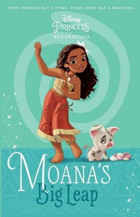 Disney Princess Beginnings : Moana's Big Leap