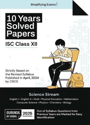 Gurukul By Oswal Science Stream 10 Years Solved Papers : ISC 12 for Exam 2025