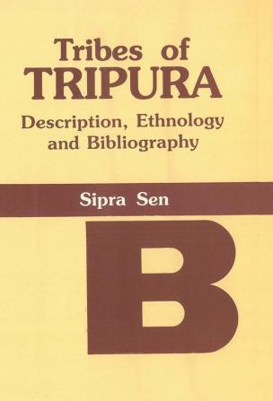 Tribes of Tripura: Description Ethnology And Bibliography