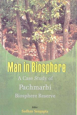 Man In Biosphere: A Case Study of Panchmarhi Biosphere Reserve