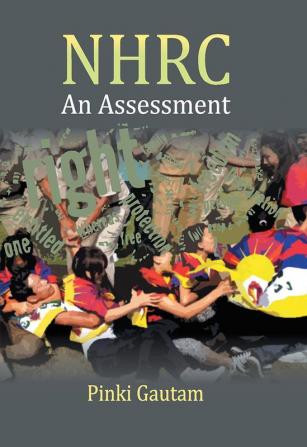 National Human Rights Commission: An Assessment (A Study of its Working from 1994 to 1999)